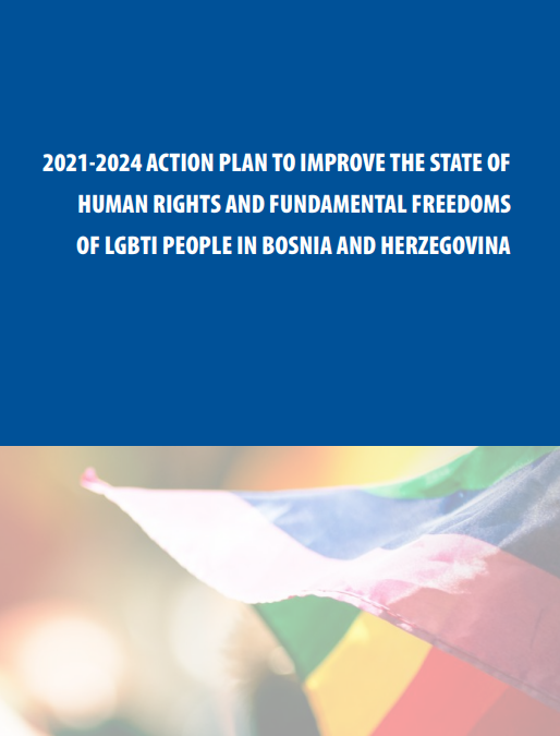 2021-2024 ACTION PLAN TO IMPROVE THE STATE OF HUMAN RIGHTS AND FUNDAMENTAL FREEDOMS OF LGBTI PEOPLE IN BOSNIA AND HERZEGOVINA